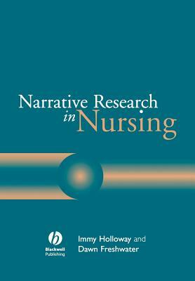 Narrative Research Nursing by Immy Holloway, Dawn Freshwater