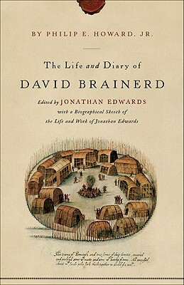 The Life and Diary of David Brainerd by David Brainerd