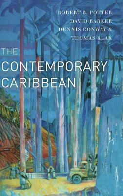 The Contemporary Caribbean by Thomas Klak, David Barker, Robert B. Potter