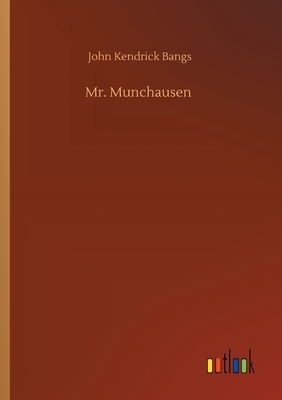 Mr. Munchausen by John Kendrick Bangs