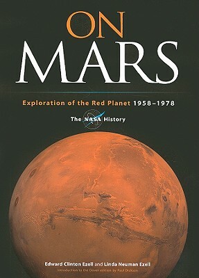 On Mars: Exploration of the Red Planet, 1958-1978--The NASA History by Linda Neuman Ezell, Edward Clinton Ezell