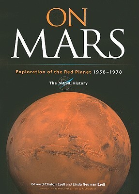 On Mars: Exploration of the Red Planet, 1958-1978--The NASA History by Edward Clinton Ezell, Linda Neuman Ezell