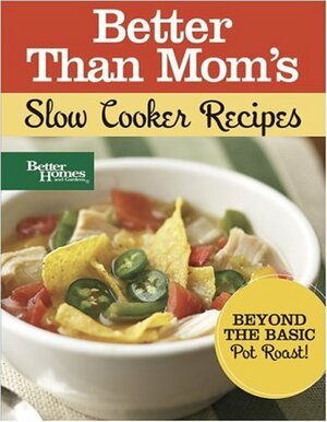 Better Than Mom's Slow Cooker Recipes by Jan Miller
