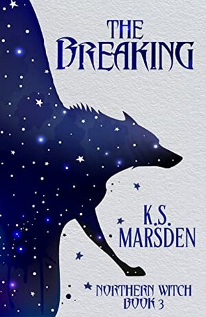 The Breaking by K.S. Marsden