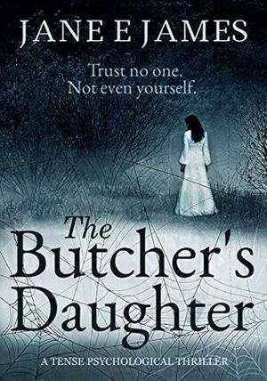 The Butcher's Daughter by Jane E. James