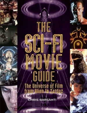 The Sci-Fi Movie Guide: The Universe of Film from Alien to Zardoz by Chris Barsanti