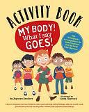 My Body! What I Say Goes!: Teach Children about Body Safety, Safe and Unsafe Touch, Private Parts, Consent, Respect, Secrets and Surprises by Jayneen Sanders