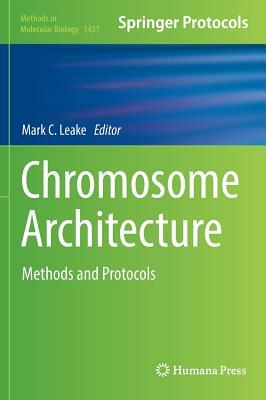 Chromosome Architecture: Methods and Protocols by 