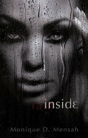 Inside Rain by Monique D. Mensah