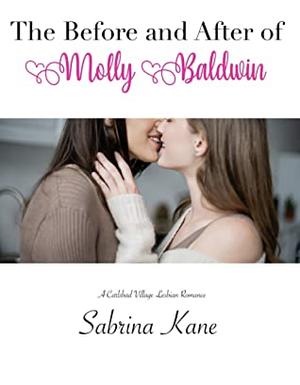 The Before and After of Molly Baldwin by Sabrina Kane
