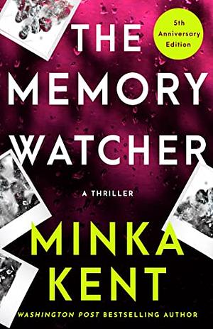 The Memory Watcher (5th Anniversary Edition) by Minka Kent