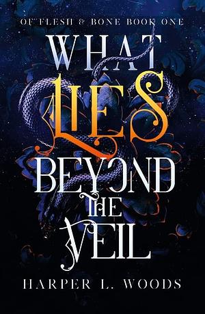 What Lies Beyond the Veil: your next fantasy romance obsession! by Harper L. Woods, Harper L. Woods