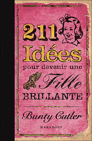 211 Idées pour devenir une fille brillante by Bunty Cutler