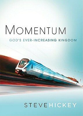 Momentum: God's Ever-Increasing Kingdom by Steve Hickey