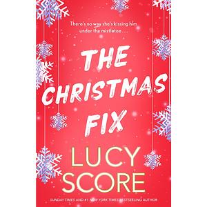 The Christmas Fix by Lucy Score