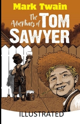 The Adventures of Tom Sawyer Illustrated by Mark Twain