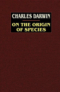 The Origin of Species by Charles Darwin