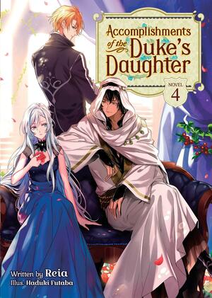 Accomplishments of the Duke's Daughter, Vol. 4 by Reia