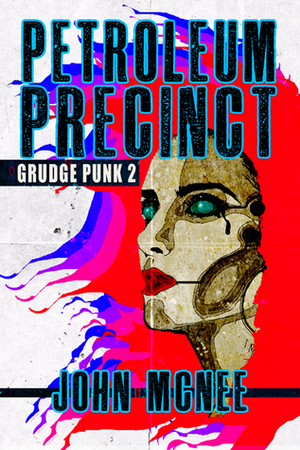 Petroleum Precinct: Grudge Punk 2 by John McNee