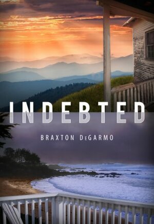 Indebted by Braxton DeGarmo