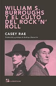 William S. Burroughs y el culto del Rock 'N' Roll by Casey Rae