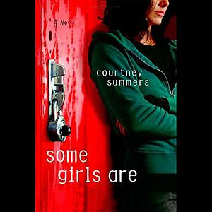 Some Girls Are by Courtney Summers