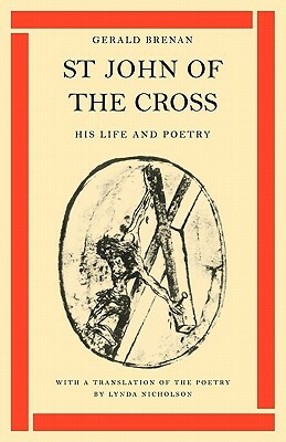 St John of the Cross: His Life and Poetry by Gerald Brenan