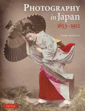 Photography in Japan 1853-1912 by Terry Bennett