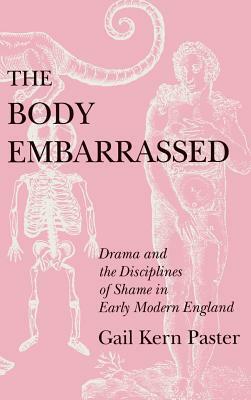 The Body Embarrassed by Gail Kern Paster
