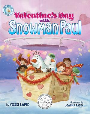 Valentine's Day with Snowman Paul: A rhyming, humorous and entertaining introduction to Valentine's Day for kids by Joanna Pasek, Yossi Lapid