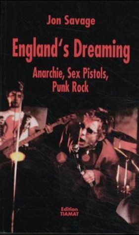 England's Dreaming: Sex Pistols and Punk Rock by Jon Savage