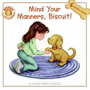 Mind Your Manners, Biscuit! by Alyssa Satin Capucilli