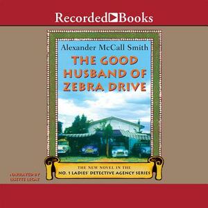 The Good Husband of Zebra Drive by Alexander McCall Smith