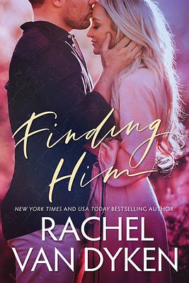 Finding Him by Rachel Van Dyken