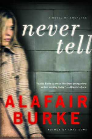 Never Tell by Alafair Burke