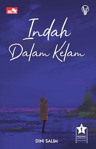 Indah Dalam Kelam by Dini Salim