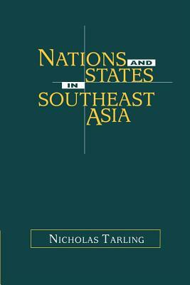 Nations and States in Southeast Asia by Nicholas Tarling