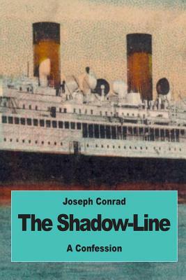 The Shadow-Line: A Confession by Joseph Conrad