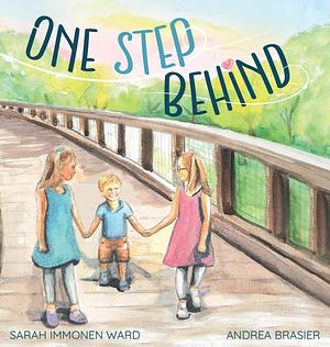 One Step Behind: A Sibling Story by Arlene Soto, Sarah Immonen Ward, Andrea Brasier