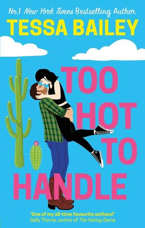 Too Hot to Handle by Tessa Bailey