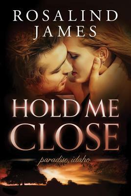 Hold Me Close by Rosalind James