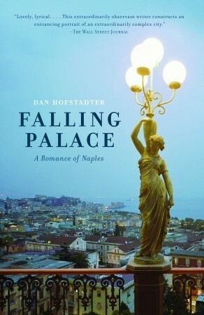 Falling Palace: A Romance of Naples by Dan Hofstadter
