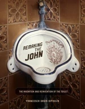 Remaking the John by Francesca Davis Dipiazza