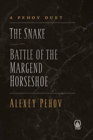 A Pehov Duet : The Snake, Battle of the Margend Horseshoe by Alexey Pehov
