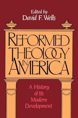 Reformed Theology in America: A History of Its Modern Development by 