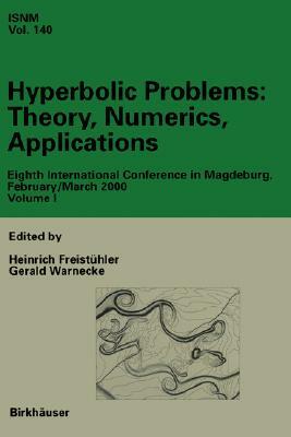 Hyperbolic Problems: Theory, Numerics, Applications: Eighth International Conference in Magdeburg, February/March 2000 Volume 1 by 