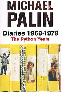 Michael Palin Diaries 1969-1979: The Python Years by Michael Palin