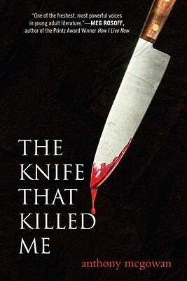The Knife That Killed Me by Anthony McGowan