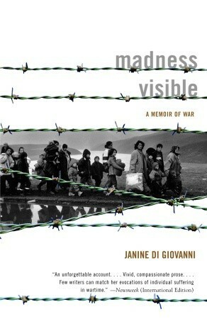 Madness Visible: A Memoir of War by Janine di Giovanni