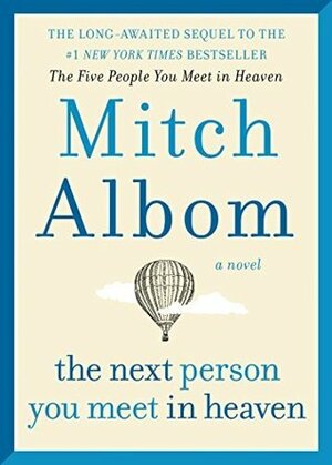 The Next Person You Meet in Heaven: The Sequel to The Five People You Meet in Heaven by Mitch Albom